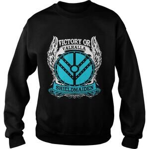 Victory Or Valhalla Shield Maiden Shirt